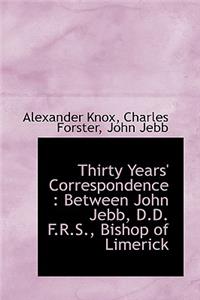 Thirty Years' Correspondence: Between John Jebb, D.D. F.R.S., Bishop of Limerick: Between John Jebb, D.D. F.R.S., Bishop of Limerick