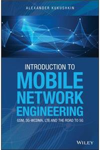 Introduction to Mobile Network Engineering: Gsm, 3g-Wcdma, Lte and the Road to 5g