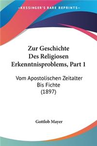 Zur Geschichte Des Religiosen Erkenntnisproblems, Part 1