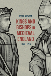 Kings and Bishops in Medieval England, 1066-1216