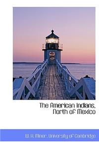 The American Indians, North of Mexico