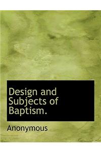 Design and Subjects of Baptism.