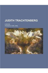 Judith Trachtenberg; A Novel