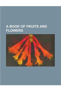 A Book of Fruits and Flowers