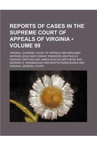 Reports of Cases in the Supreme Court of Appeals of Virginia (Volume 99)