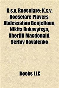 K.S.V. Roeselare: K.S.V. Roeselare Players, Abdessalam Benjelloun, Nikita Rukavytsya, Sherjill MacDonald, Serhiy Kovalenko