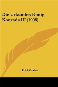 Urkunden Konig Konrads III (1908)