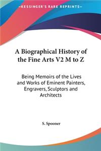 A Biographical History of the Fine Arts V2 M to Z