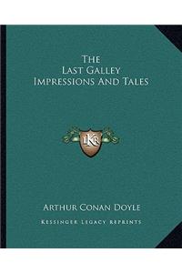 Last Galley Impressions and Tales