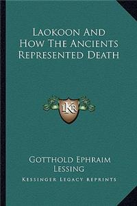 Laokoon and How the Ancients Represented Death