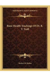 Basic Health Teachings Of Dr. R. T. Trall