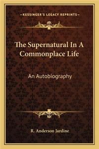 The Supernatural In A Commonplace Life
