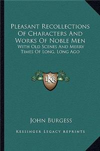 Pleasant Recollections Of Characters And Works Of Noble Men