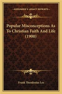 Popular Misconceptions as to Christian Faith and Life (1900)