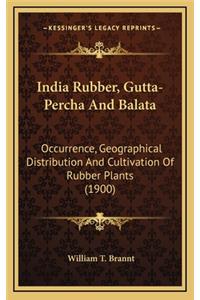 India Rubber, Gutta-Percha and Balata