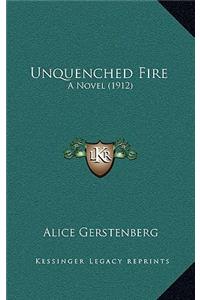 Unquenched Fire