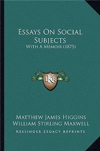 Essays on Social Subjects: With a Memoir (1875)