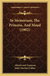 In Memoriam, the Princess, and Maud (1902)