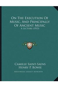 On The Execution Of Music, And Principally Of Ancient Music