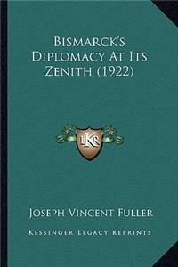Bismarck's Diplomacy at Its Zenith (1922)