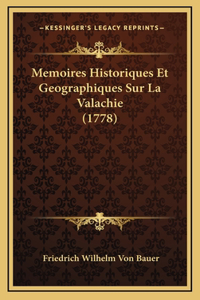 Memoires Historiques Et Geographiques Sur La Valachie (1778)