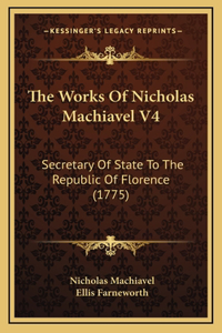 The Works Of Nicholas Machiavel V4