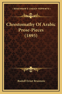 Chrestomathy Of Arabic Prose-Pieces (1895)