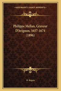 Philippe Mellan, Graveur D'Avignon, 1657-1674 (1896)