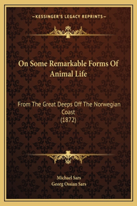 On Some Remarkable Forms Of Animal Life