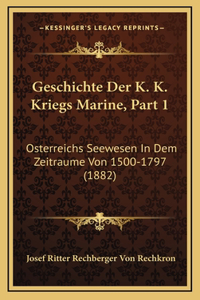 Geschichte Der K. K. Kriegs Marine, Part 1