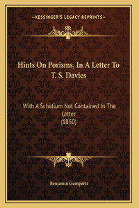 Hints On Porisms, In A Letter To T. S. Davies