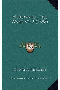 Hereward, The Wake V1-2 (1898)