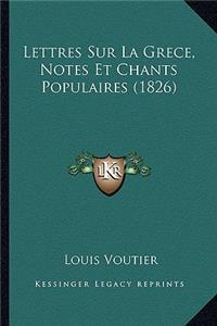 Lettres Sur La Grece, Notes Et Chants Populaires (1826)