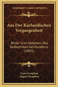 Aus Der Kurlandischen Vergangenheit