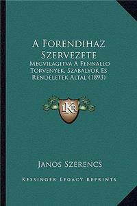 A Forendihaz Szervezete