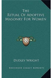 The Ritual Of Adoptive Masonry For Women