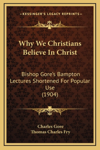Why We Christians Believe In Christ