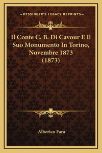 Il Conte C. B. Di Cavour E Il Suo Monumento In Torino, Novembre 1873 (1873)