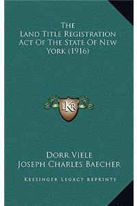 The Land Title Registration Act Of The State Of New York (1916)