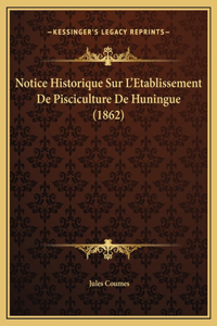 Notice Historique Sur L'Etablissement De Pisciculture De Huningue (1862)