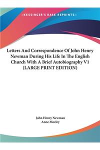 Letters and Correspondence of John Henry Newman During His Life in the English Church with a Brief Autobiography V1