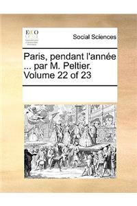 Paris, Pendant L'Annee ... Par M. Peltier. Volume 22 of 23