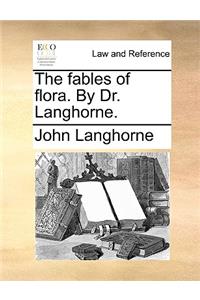 The Fables of Flora. by Dr. Langhorne.
