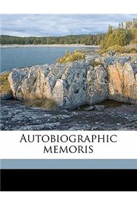 Autobiographic Memoris Volume 1