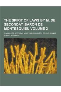 The Spirit of Laws by M. de Secondat, Baron de Montesquieu Volume 2