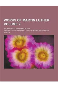 Works of Martin Luther; With Introductions and Notes Volume 2