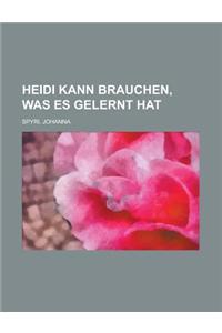 Heidi Kann Brauchen, Was Es Gelernt Hat