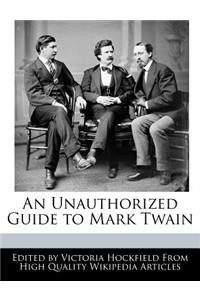 An Unauthorized Guide to Mark Twain