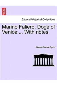 Marino Faliero, Doge of Venice ... with Notes.