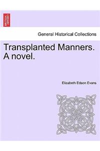 Transplanted Manners. a Novel.